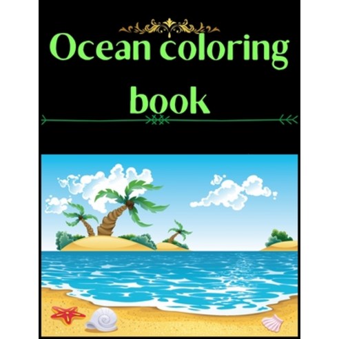 ocean coloring book: A Coloring and Activity Book for Kids (Kids coloring activity books) Paperback, Independently Published, English, 9798706653644