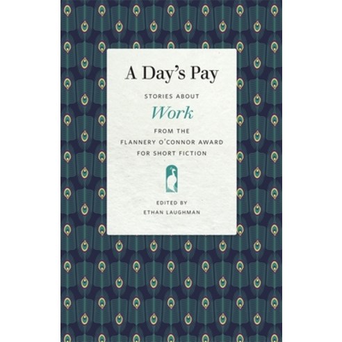 Day''s Pay: Stories about Work from the Flannery O''Connor Award for Short Fiction Paperback, University of Georgia Press