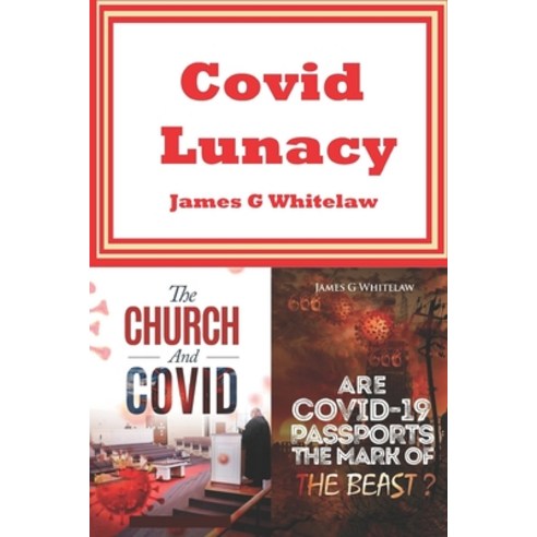 (영문도서) Covid Lunacy: The Church and Covid + Are Covid Passports the Mark of the Beast? Paperback, Independently Published, English, 9798544117803