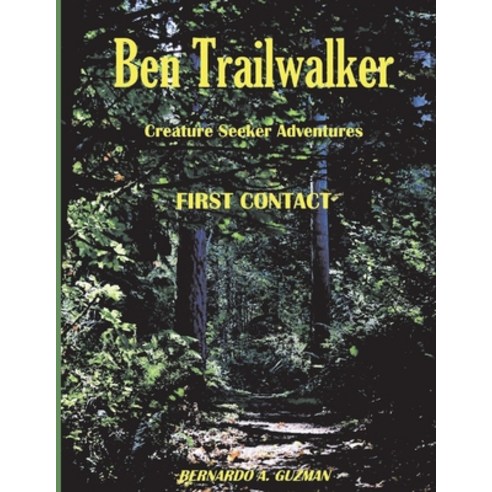 (영문도서) Ben Trailwalker - Creature Seeker Adventures: First Contact Paperback, Bookbaby, English, 9781098379360