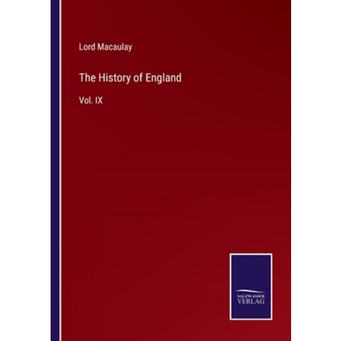 (영문도서) The History of England: Vol. IX Paperback, Salzwasser-Verlag, English, 9783375054502