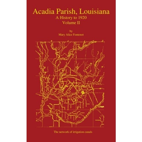 Acadia Parish Louisiana: A History to 1920 (Volume 2) Hardcover, Claitor''s Pub Division, English, 9780875117782