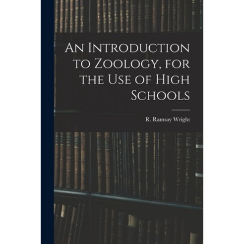 (영문도서) An Introduction to Zoology for the Use of High Schools Paperback, Legare Street Press, English, 9781014144102