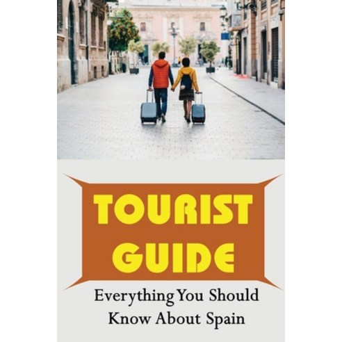 (영문도서) Tourist Guide: Everything You Should Know About Spain Paperback, Independently Published, English, 9798421125228