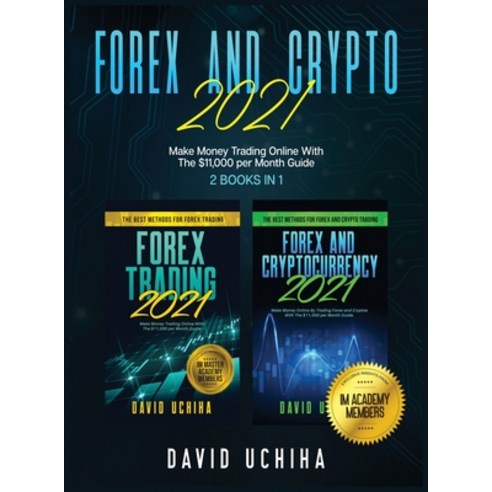 Forex And Crypto 2021: Make Money Trading Online With The $11 000 per Month Guide (2 Books In 1) Hardcover, Tyler MacDonald, English, 9781954182158
