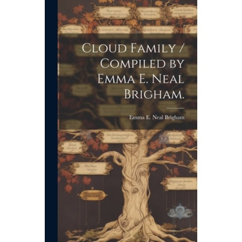 (영문도서) Cloud Family / Compiled by Emma E. Neal Brigham. Hardcover, Hassell Street Press, English, 9781019357835
