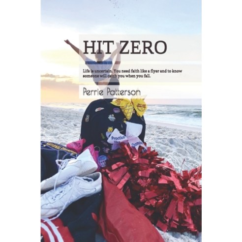 Hit Zero: Life is uncertain. You need faith like a flyer and to know someone will catch you when you... Paperback, Independently Published