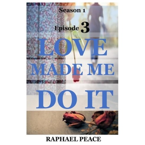 (영문도서) Love Made Me Do It: Season 1 Episode 3 Paperback, Independently Published, English, 9798369745403