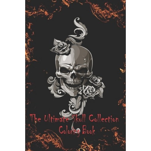 The Ultimate Skull Collection Coloring Book Paperback, Independently Published