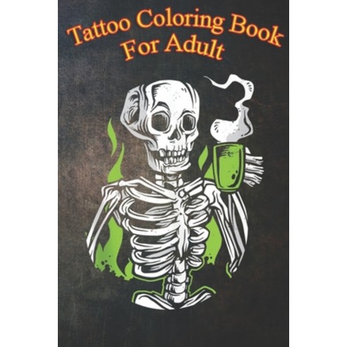 Tattoo Coloring Book For Adult: Skeleton Skull Alien Drinking Coffee Funny Novelty An Coloring Book ... Paperback, Independently Published, English, 9798563295117