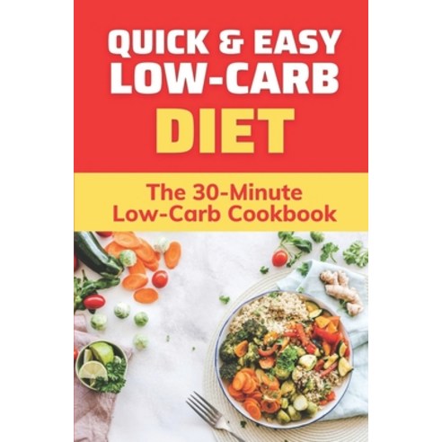 (영문도서) Quick & Easy Low-Carb Diet: The 30-Minute Low-Carb Cookbook: Low-Carb Bread Paperback, Independently Published, English, 9798475264843