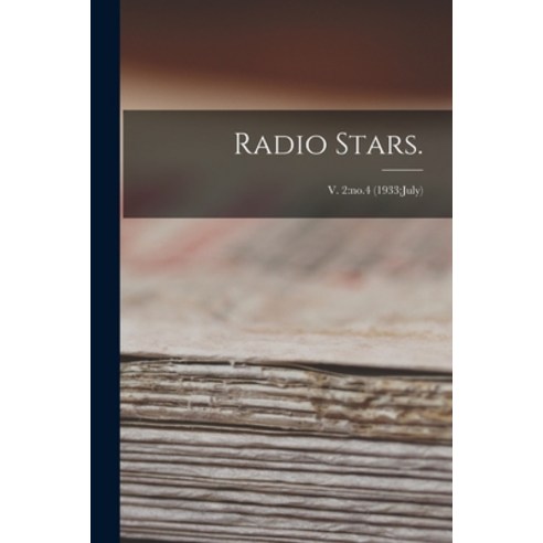 (영문도서) Radio Stars.; v. 2: no.4 (1933: July) Paperback, Hassell Street Press, English, 9781015209534