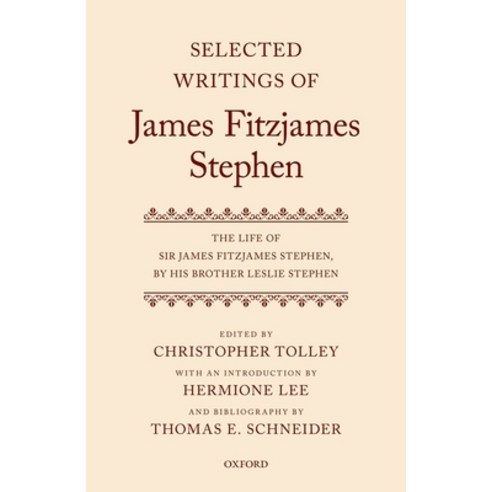 (영문도서) Selected Writings of James Fitzjames Stephen: The Life of Sir James Fitzjames Stephen by His... Hardcover, Oxford University Press, USA, English, 9780199578535
