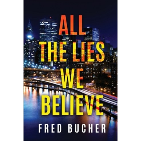 (영문도서) All The Lies We Believe Paperback, Fred Bucher, English, 9798985457117
