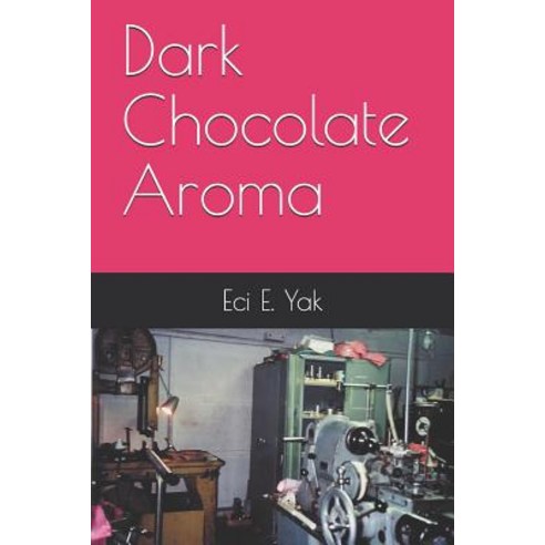 (영문도서) Dark Chocolate Aroma Paperback, Independently Published, English, 9781718007970