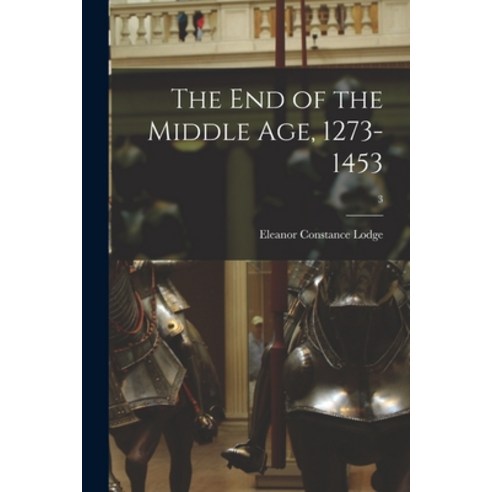 (영문도서) The End of the Middle Age 1273-1453; 3 Paperback, Legare Street Press, English, 9781015351493