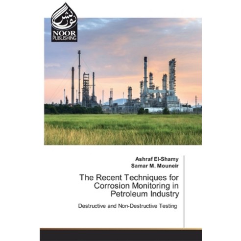 The Recent Techniques for Corrosion Monitoring in Petroleum Industry Paperback, Noor Publishing