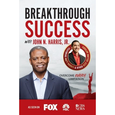Breakthrough Success with John N. Harris Jr Paperback, Success Publishing, LLC, English, 9781970073911