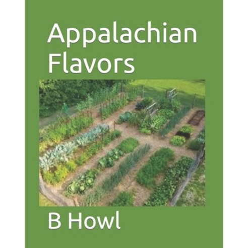 (영문도서) Appalachian Flavors Paperback, Independently Published, English, 9798860735125