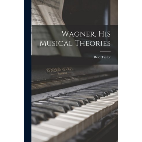 (영문도서) Wagner His Musical Theories [microform] Paperback, Legare Street Press, English, 9781015217225