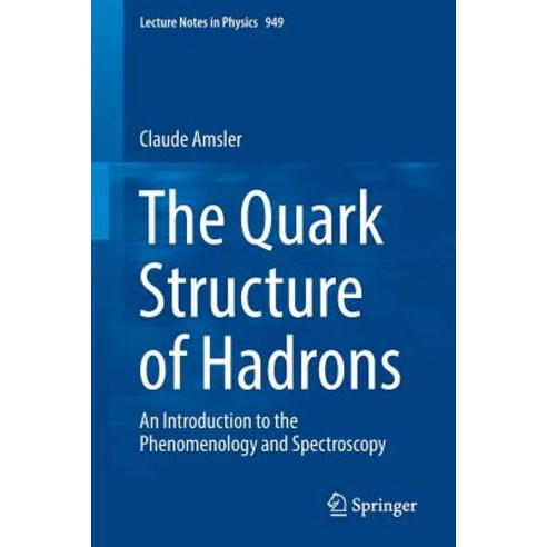 (영문도서) The Quark Structure of Hadrons: An Introduction to the Phenomenology and Spectroscopy Paperback, Springer, English, 9783319985268