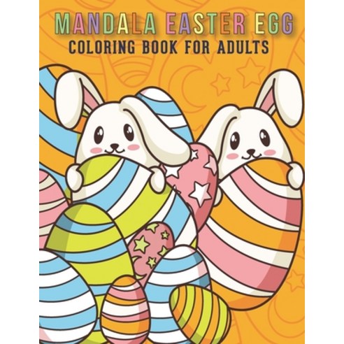 Mandala Easter Egg Coloring Book For Adults: Adult Coloring Book with Stress Relieving Easter Egg Co... Paperback, Independently Published, English, 9798713182328