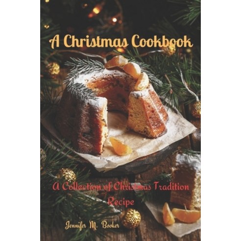 (영문도서) A Christmas Cookbook: A Collection of Christmas Tradition Recipes Paperback, Independently Published, English, 9798863932835