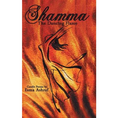 Shamma: The Dancing Flame Hardcover, Archway Publishing, English, 9781480874671