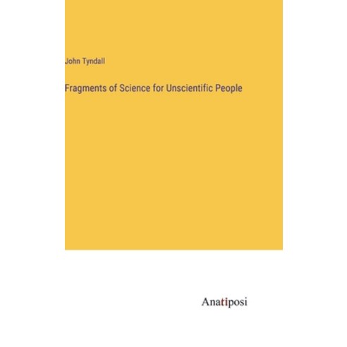 (영문도서) Fragments of Science for Unscientific People Hardcover, Anatiposi Verlag, English, 9783382122515