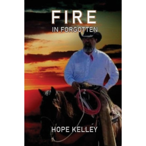 Fire In Forgotten Paperback, Hope Kelley Book Publishing, English, 9780578782607