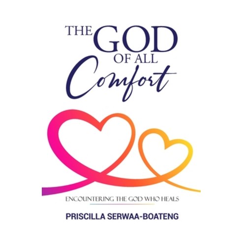 The God of All Comfort: Encountering the God Who Heals Paperback, Independently Published, English, 9798554151101