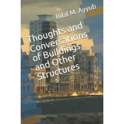 Thoughts and Conversations of Buildings and Other Structures Paperback, Createspace Independent Publishing Platform