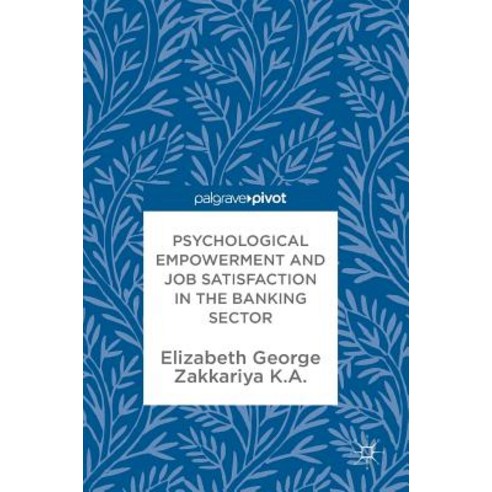 (영문도서) Psychological Empowerment and Job Satisfaction in the Banking Sector Hardcover, Palgrave Pivot, English, 9783319942582