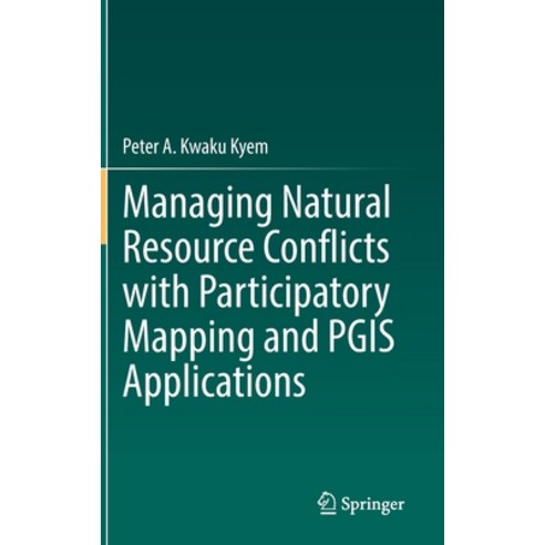 (영문도서) Managing Natural Resource Conflicts with Participatory Mapping and Pgis Applications Hardcover, Springer, English, 9783030741655