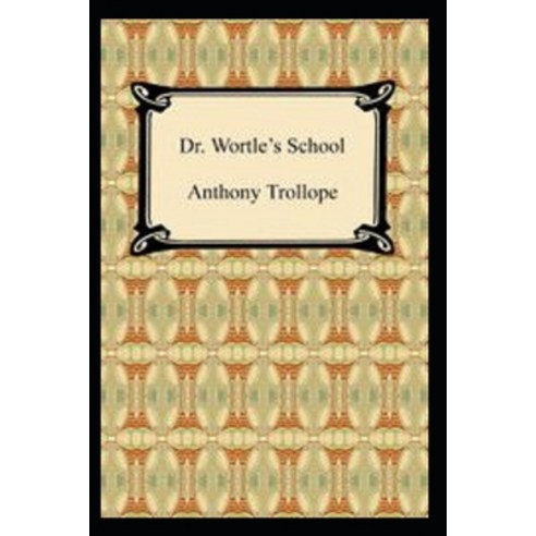 (영문도서) Doctor Wortle''s School by Anthony Trollope(illustrated Edition) Paperback, Independently Published, English, 9798464381711