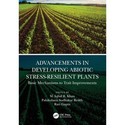 (영문도서) Advancements in Developing Abiotic Stress-Resilient Plants: Basic Mechanisms to Trait Improve... Paperback, CRC Press, English, 9780367748043