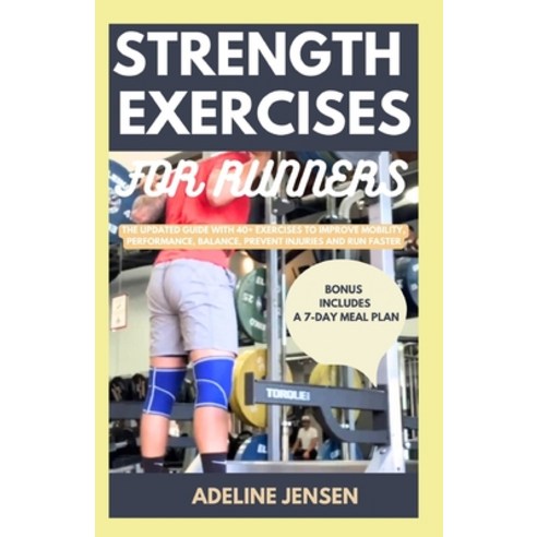 (영문도서) Strength Training for Runners: The Updated Guide with 40+ Exercises to Improve Mobility Perf... Paperback, Independently Published, English, 9798869780126