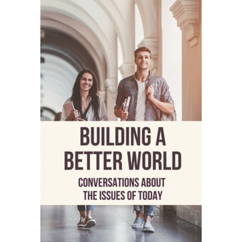 (영문도서) Building A Better World: Conversations About The Issues Of Today: The Importance Of Law Paperback, Independently Published, English, 9798519664080