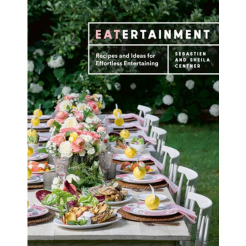 (영문도서) Eatertainment: Recipes and Ideas for Effortless Entertaining Hardcover, Appetite by Random House, English, 9780525611226