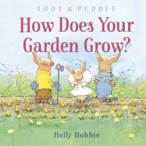 Toot & Puddle: How Does Your Garden Grow? Library Binding, Random House Books for Young Readers