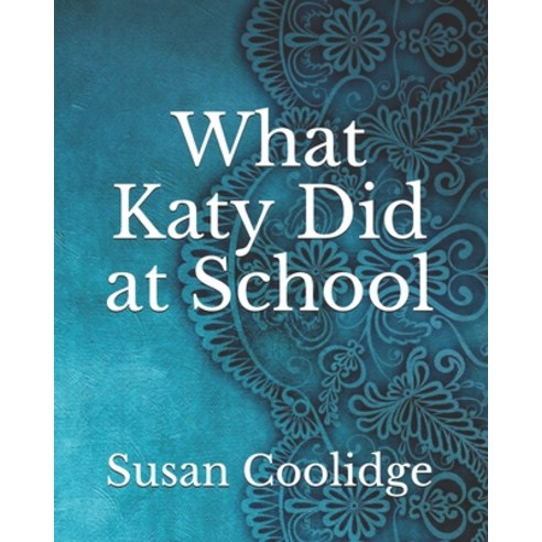 What Katy Did at School Paperback, Amazon Digital Services LLC..., English, 9798735513575