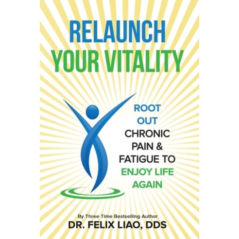 (영문도서) Relaunch Your Vitality: Root Out Chronic Pain & Fatigue To Enjoy Life Again Paperback, Whole Health Dental Center,..., English, 9798986426839