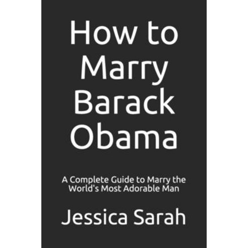 How to Marry Barack Obama Paperback, Independently Published, English, 9798746562074