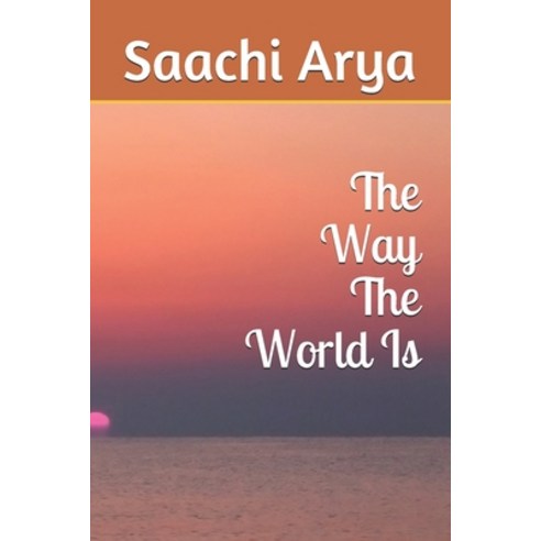 The Way The World Is Paperback, Independently Published, English, 9798711312529