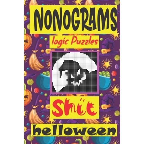 Nonogram logic Puzzle Shit helloween: Japanese Crossword Picture Logic Puzzles giddlers Paperback, Independently Published