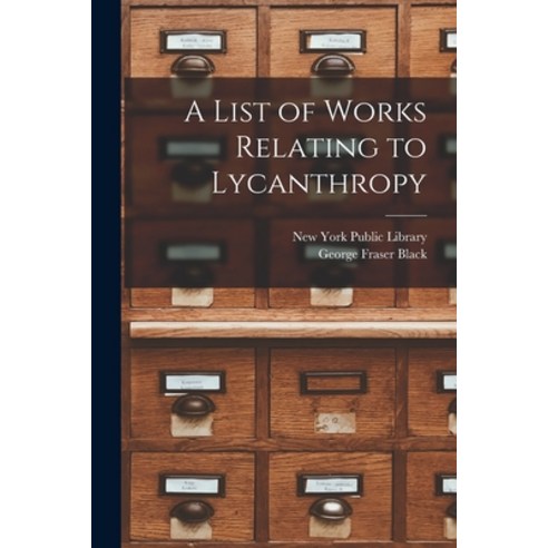 (영문도서) A List of Works Relating to Lycanthropy [microform] Paperback, Legare Street Press, English, 9781014679987