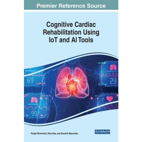 (영문도서) Cognitive Cardiac Rehabilitation Using IoT and AI Tools Hardcover, IGI Global, English, 9781668475614