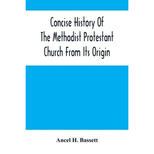 Concise History Of The Methodist Protestant Church From Its Origin Paperback, Alpha Edition, English, 9789354501463
