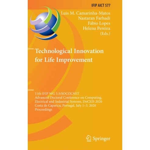 (영문도서) Technological Innovation for Life Improvement: 11th Ifip Wg 5.5/Socolnet Advanced Doctoral Co... Hardcover, Springer, English, 9783030451233