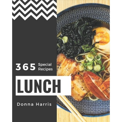 365 Special Lunch Recipes: Make Cooking at Home Easier with Lunch Cookbook! Paperback, Independently Published, English, 9798567598849